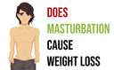 Does Masturbation Cause Weight Loss