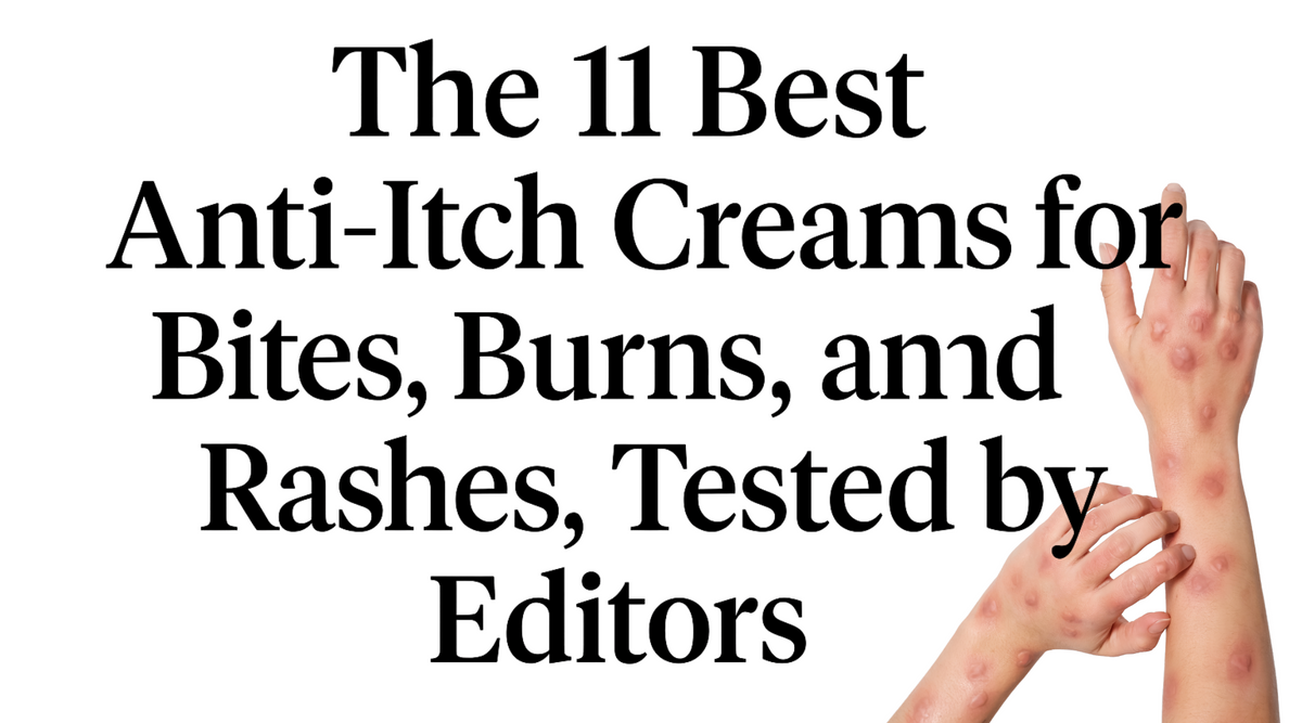The 11 Best Anti-Itch Creams for Bites, Burns, and Rashes, Tested by E ...