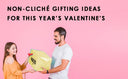 Non-cliché gifting ideas for this year’s Valentine’s - Nuutjob